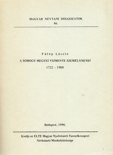 Flp Lszl - A Somogy megyei Vizmente szemlynevei 1722-1900