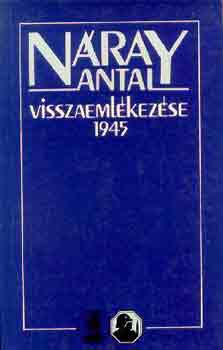 Nray Antal - Nray Antal visszaemlkezse 1945