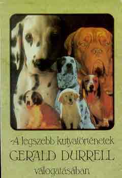 A legszebb kutyat�rt�netek Gerald Durrell v�logat�s�ban
