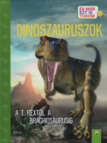 Brigitte Hoffmann - Dinoszauruszok - A T. Rextl a Brachiosaurusig - s mr ezt is tudom