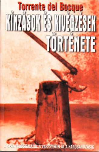 Torrente del Bosque - K�nz�sok �s kiv�gz�sek t�rt�nete