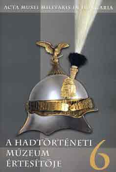 Hausner Gbor  (szerk.) - A Hadtrtneti Mzeum rtestje 6.