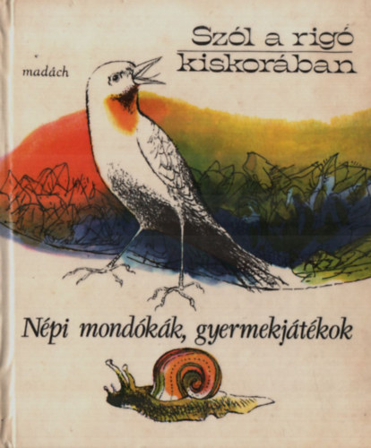 Szól a rigó kiskorában (népi mondókák, gyermekjátékok)