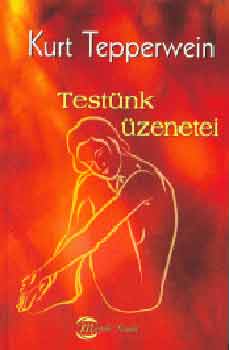 Kurt Tepperwein - Testünk üzenetei