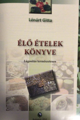 Lénárt Gitta - Élő ételek könyve - Lúgosítás természetesen