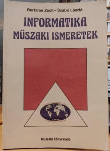 Bertalan Zsolt; Dr. Szab� L�szl� - Informatika - M�szaki ismeretek