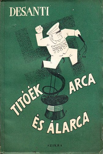 Dominique Desanti - Tit��k arca �s �larca