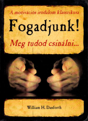 William H. Danforth - Fogadjunk! - Meg tudod csinlni...