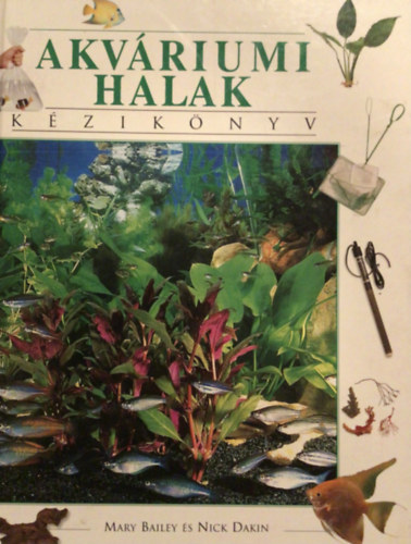 M.-Dakin, N. Bailey - Akv�riumi halak - K�zik�nyv