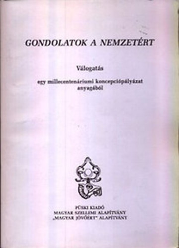 szerkesztette) Mzsi Ferenc (vlogatta - Gondolatok a nemzetrt (Vlogats egy millecentenriumi koncepciplyzat anyagbl)