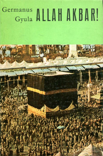 Germanus Gyula - Allah Akbar!