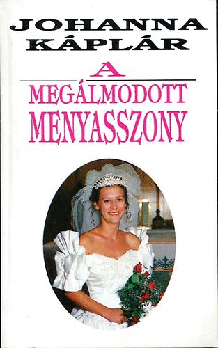 Johanna K�pl�r - A meg�lmodott menyasszony