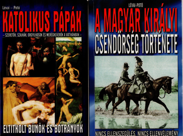L�vai-Pot� - 2 db  Magyar t�rt�nelmi k�nyv ( A magyar kir�lyi csend�rs�g t�rt�nete + Katolikus p�p�k )