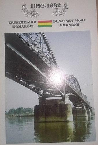 1892-1992 Erzsbet-hd Komrom - Dunajsky most Komrno