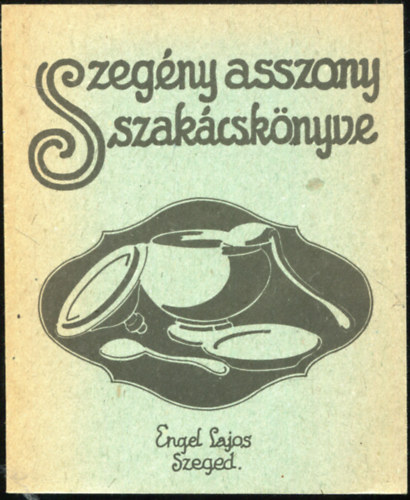 Zsenka nni  (szerk.) - Szegny asszony szakcsknyve (reprint)