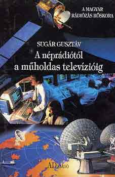 Sugr Gusztv - A nprditl a mholdas televziig