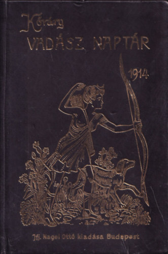Remetei Kvry Jnos - Vadsz naptr 1914. (Reprint)