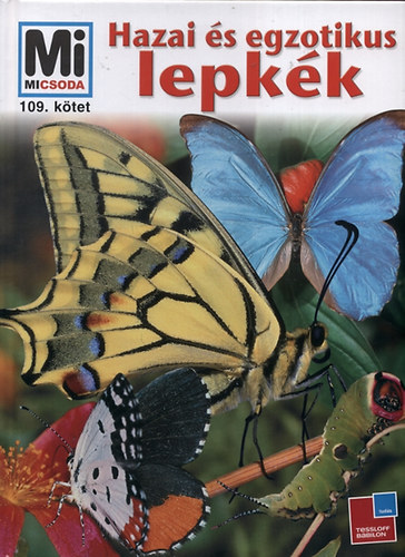 Sabine Steghaus-Kovac - Hazai és egzotikus lepkék - Mi micsoda 109.