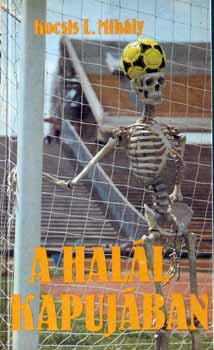 Kocsis L. Mihály - A halál kapujában