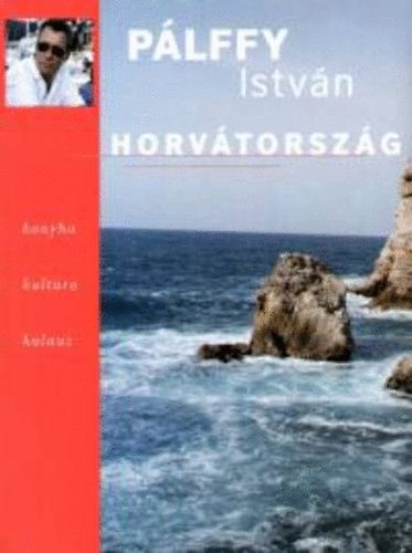 P�lffy Istv�n - Horv�torsz�g - Konyha, kult�ra, kalauz