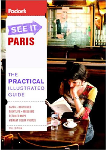 Fodor's See It Paris - Tha Practical Illustrated Guide
