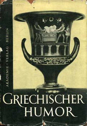 Gustav Soyter - Griechischer Humor von Homers Zeiten bis Heute (g�r�g-n�met)