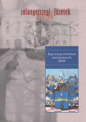 Zalaegerszegi fzetek 11. - Egerszegi trtneti tanulmnyok 2010