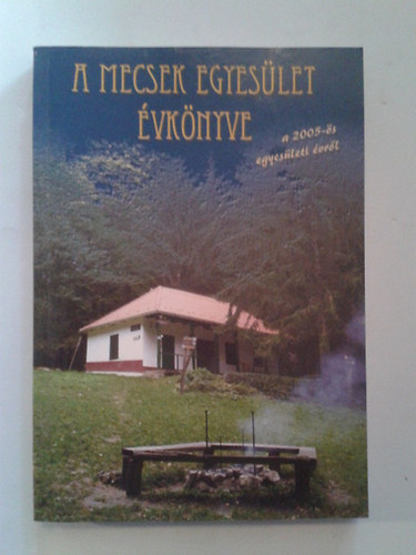 Baronek Jenő (szerk.) - A Mecsek Egyesület Évkönyve a 2005-ös egyesületi évről