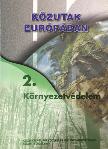 dr. Koren Csaba  (sorozat szerk.) - Közutak Európában - 2. Környezetvédelem