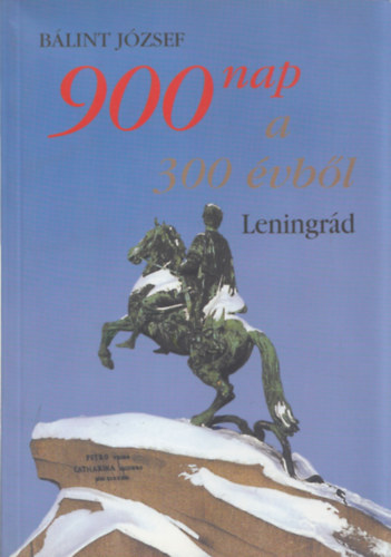 Bálint József - 900 nap a 300 évből - Leningrád
