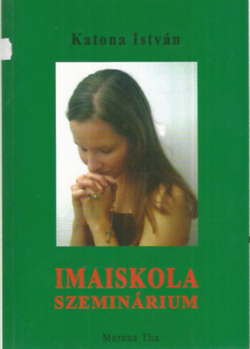 Dr. Széchényi Katalin Katona István (lektor), Fierer Ottóné (lektor) - Imaiskola szeminárium