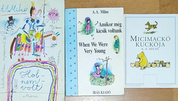 A. A. Milne - 3db A. A. Milne regny - Micimack, Amikor mg kicsik voltunk-When We Were Very Young, Holnemvolt