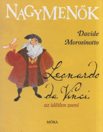 Davide Morosinotto - Leonardo da Vinci, az idtlen zseni (Nagymenk)