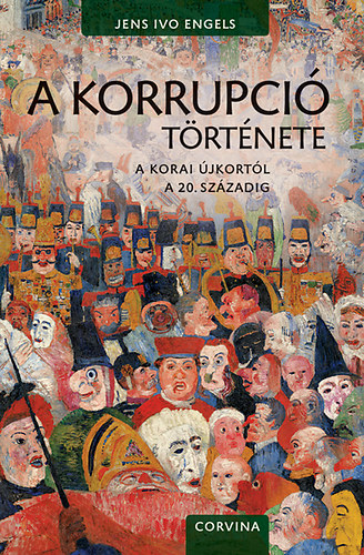 Jens Ivo Engels - A korrupci� t�rt�nete