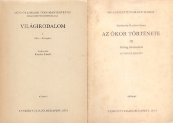 Szdeczky-Kardoss Samu Kardos Lszl - Vilgirodalom I. - kor - kzpkor + Az kor trtnete III. (Grg trtnelem) (2 ktet )