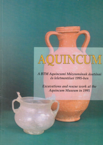 Aquincum - A BTM Aquincumi M�zeum�nak �sat�sai �s leletment�sei 1995-ben