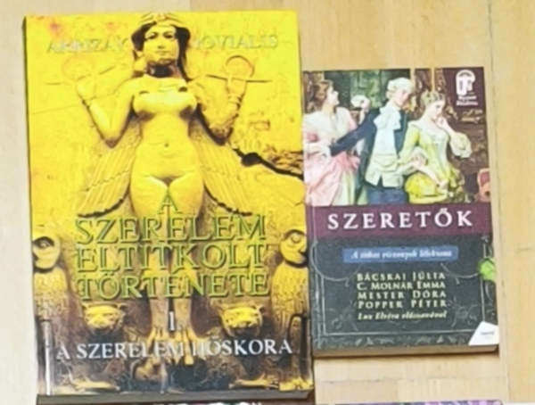 B�cskai J�lia Arrizay Jovialis - Dr. C. Moln�r Emma - Mester D�ra Djamila - Popper P�ter - 2db k�l�nleges, a szerelemmel kapcsolatos t�rt�nelmi perspekt�v�j� m� - A szerelem eltitkolt t�rt�nete-I. A szerelem h�skora, Szeret�k-A titkos viszonyok l�lektana