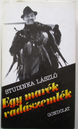Studinka Lszl - Egy mark vadszemlk