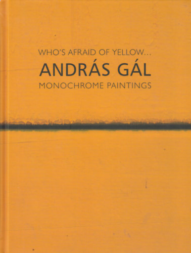 Andrs Gl - Who's Afraid of Yellow...(Monochrome Paintings)