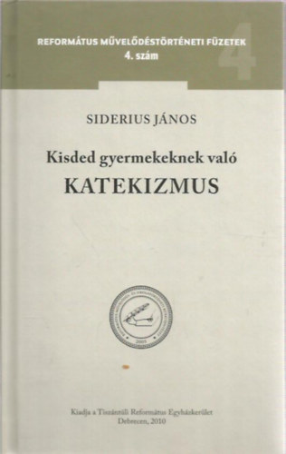 Siderius Jnos - Kisded gyermekeknek val Katekizmus