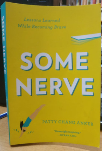 Some Nerve: Lessons Learned While Becoming Brave