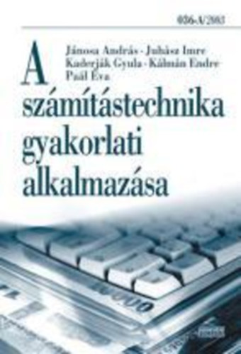 Jnosa; Juhsz; Kaderjk; Klmn; Pal - A szmtstechnika gyakorlati alkalmazsa