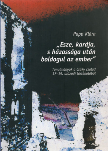 Papp Klra - Esze, kardja, s hzassga utn boldogul az ember