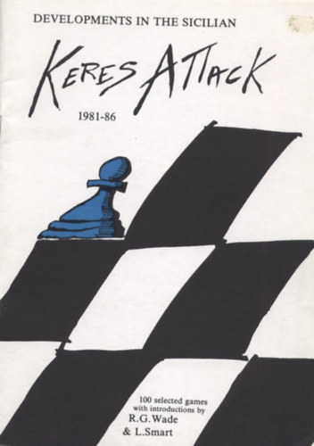 L. Smart R. G. Wade - Developments in the Sicilian: Keres Attack 1981-86