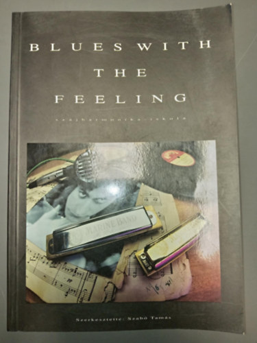 Szab Tams  (szerk.) - "Blues With The Feeling" (Szjharmonika iskola)