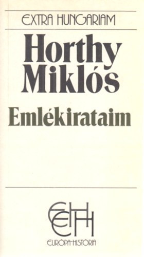 Horthy Mikl�s - Eml�kirataim (Extra Hungariam)