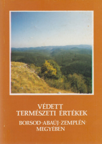 Gyulai Iván - Védett természeti értékek Borsod-Abaúj-Zemplén megyében