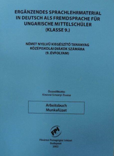 Kincsné Simonyi Zsuzsa - Német nyelvű kiegészítő tananyag középiskolai diákok számára 9. - Munkafüzet