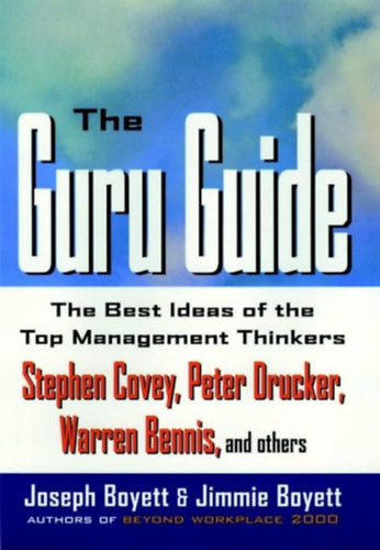 Jimmie Boyett Joseph Boyett - The Guru Guide: The Best Ideas of the Top Management Thinkers
