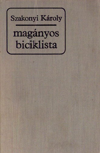 Szakonyi Károly - Magányos biciklista
